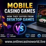 Mobile Casino Games: How They Differ From Desktop Games