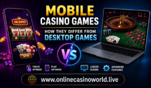 Mobile Casino Games How They Differ From Desktop Games