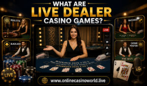 What Are Live Dealer Casino Games